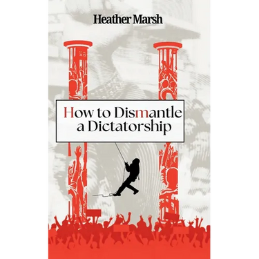How to Dismantle a Dictatorship