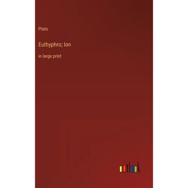 Euthyphro; Ion: in large print