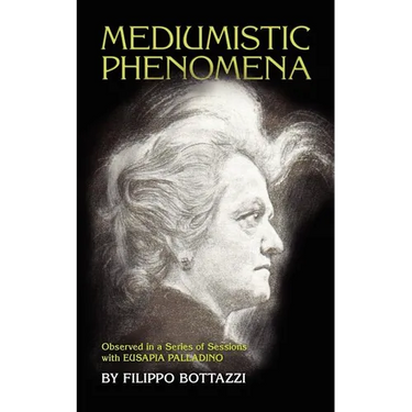 Mediumistic Phenomena: Observed in a Series of Sessions with Eusapia Palladino