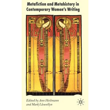 Metafiction and Metahistory in Contemporary Women's Writing