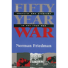 Fifty-Year War: Conflict and Strategy in the Cold War