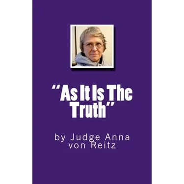 "As It Is The Truth": by Judge Anna von Reitz