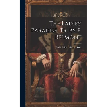 The Ladies' Paradise. Tr. by F. Belmont