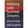 Walking with Summer Dreams: Short Fiction