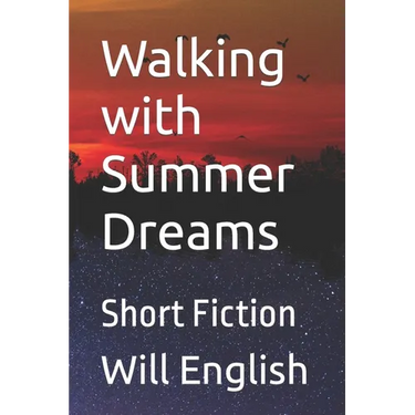 Walking with Summer Dreams: Short Fiction