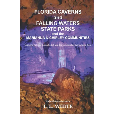 Florida Caverns and Falling Waters State Parks: and The Marianna & Chipley Communities