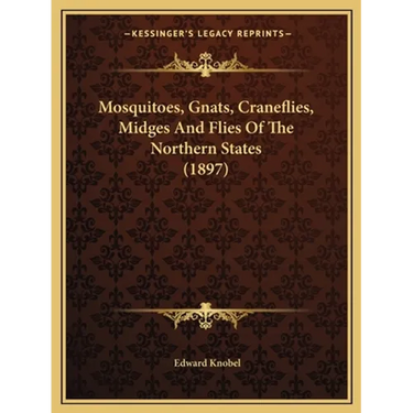 Mosquitoes, Gnats, Craneflies, Midges And Flies Of The Northern States (1897)