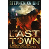 The Last Town: A Novel of the Zombie Apocalypse