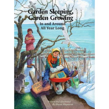 Garden Sleeping, Garden Growing: In and Around All Year Long