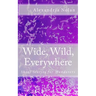 Wide, Wild, Everywhere: Short Stories for Wanderers