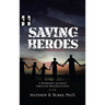 Saving Heroes: A Warrior's Journey Through Rehabilitation