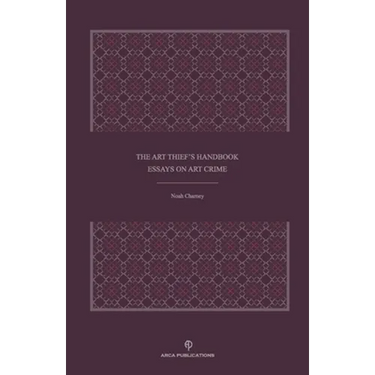 The Art Thief's Handbook: Essays on Art Crime