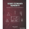 Security Testing with Raspberry Pi, Second Edition