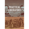 Practical Liberators: Union Officers in the Western Theater During the Civil War