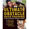 Ultimate Obstacle Race Training: Crush the World's Toughest Courses