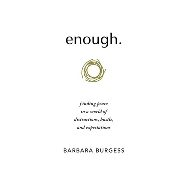 enough.: finding peace in a world of distractions, hustle, and expectations