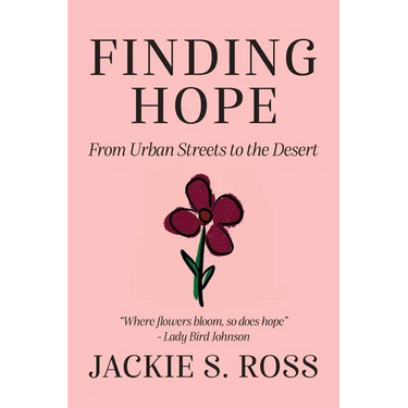 FINDING HOPE... From Urban Streets to the Desert