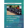 Science, Technology and Innovation in Uganda: Recommendation for Policy and Action