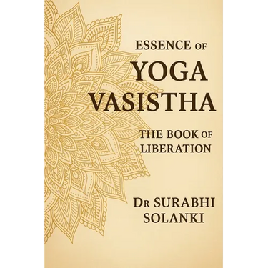 Essence of Yoga Vasistha - The Book of Liberation: Yoga Vasistha Book