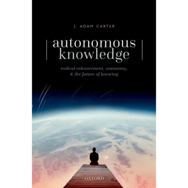 Autonomous Knowledge: Radical Enhancement, Autonomy, and the Future of Knowing