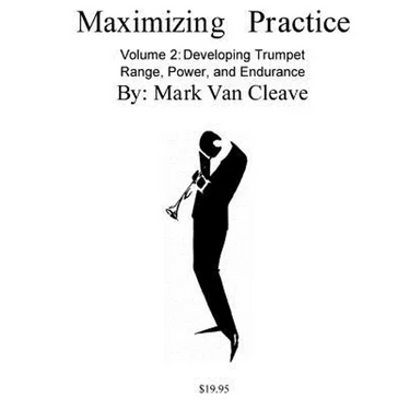 Maximizing Practice Volume 2: Developing Trumpet Range, Power, and Endurance