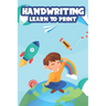 Handwriting Learn To Print: Penmanship Practice Activity Sheets, Alphabet and Number Tracing Workbook for Children