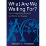 What Are We Waiting For?: Re-Imaging Advent for Time to Come