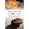 New York City Coffee: A Caffeinated History