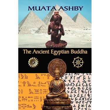 The Ancient Egyptian Buddha: The Ancient Egyptian Origins of Buddhism