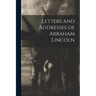 Letters and Addresses of Abraham Lincoln