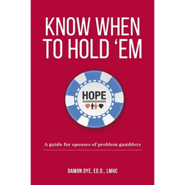 Know When To Hold 'Em: A guide for spouses of problem gamblers