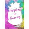 Happiness Is Dancing