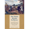 One Nation Divided by Slavery: Remembering the American Revolution While Marching Toward the Civil War