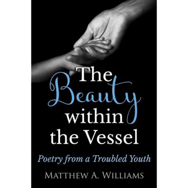 The Beauty within the Vessel: Poetry from a Troubled Youth