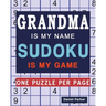 Grandma Is My Name Sudoku Is My Game: Large print Easy Sudoku Puzzle book Gift For Grandma Appreciation Birthday Mothers Day & Retirement
