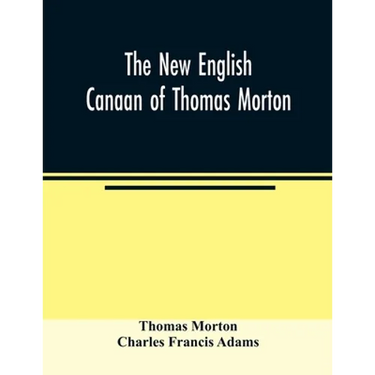 The new English Canaan of Thomas Morton