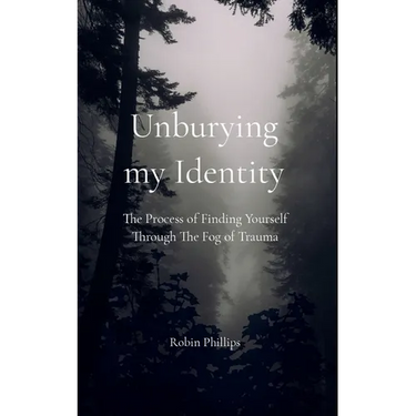 Unburying My Identity The Process of Finding Yourself Through The Fog of Trauma