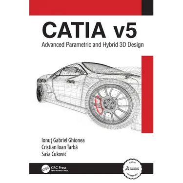 Catia V5: Advanced Parametric and Hybrid 3D Design