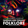 A Colourful Look at Trinidad and Tobago Folklore