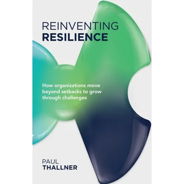 Reinventing Resilience: How Organizations Move Beyond Setbacks to Grow Through Challenges