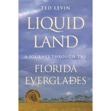 Liquid Land: A Journey Through the Florida Everglades