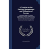 A Treatise on the Sanitary Management and Utilisation of Sewage: Comprising Details of a System Applicable to Cottages, Dwelling-houses, Public Buildi