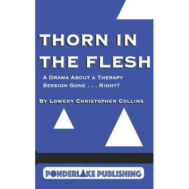 Thorn in the Flesh: A Drama About a Therapy Session Gone . . . Right?
