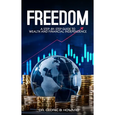 Freedom: A Step-by-Step Guide to Wealth and Financial Independence