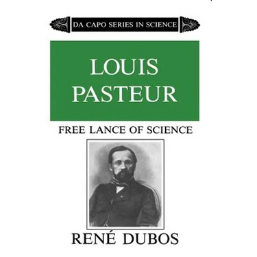 Louis Pasteur: Free Lance of Science