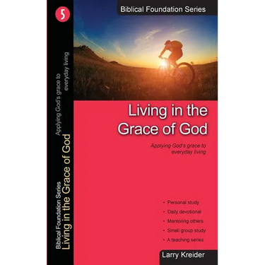 Living in the Grace of God: Applying God's Grace to Everyday Living
