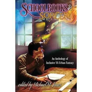 Schoolbooks & Sorcery: An Anthology of Inclusive YA Urban Fantasy