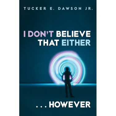 I Don't Believe That Either . . . However