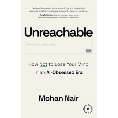 Unreachable: How to Not Lose Your Mind in an AI-Obsessed Era