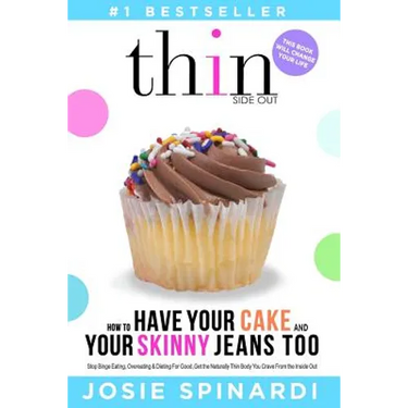 How to Have Your Cake and Your Skinny Jeans Too: Stop Binge Eating, Overeating and Dieting For Good, Get the Naturally Thin Body You Crave From the In